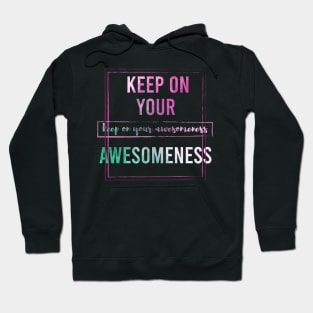 Keep on your Awesomeness Hoodie